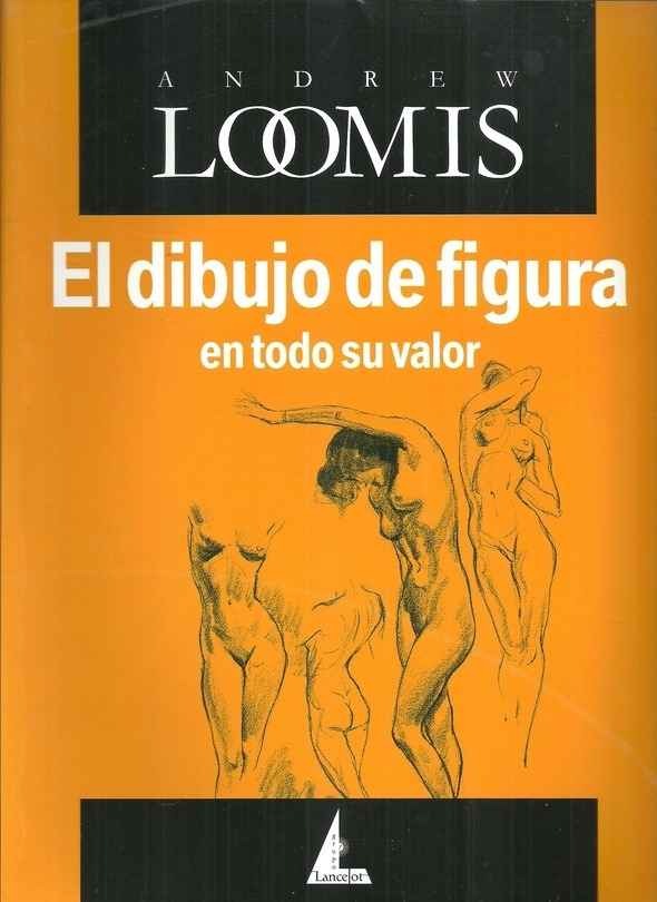 El Dibujo De Figura En Todo Su Valor – Andrew Loomis – Yelmo De Mambrino Libros
