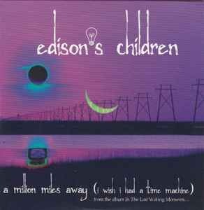 Edison's Children ‎– A Million Miles Away (I Wish I Had A Time Machine)