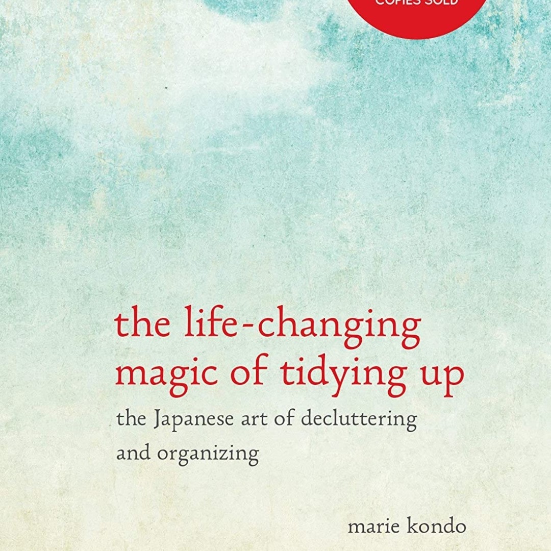 The Life Changing Magic of Tidying Up - Marie Kondo