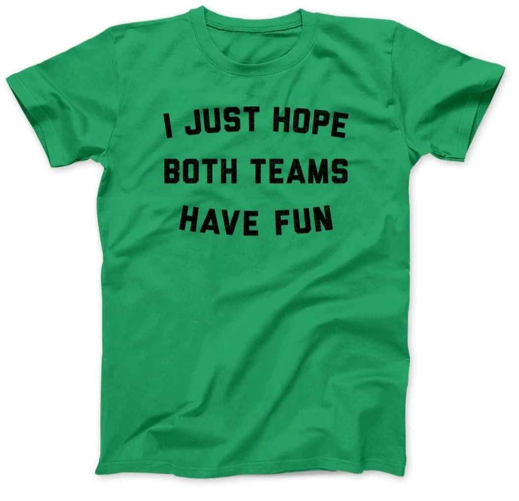 I Just Hope Both Teams Have Fun Men/Unisex T-Shirt