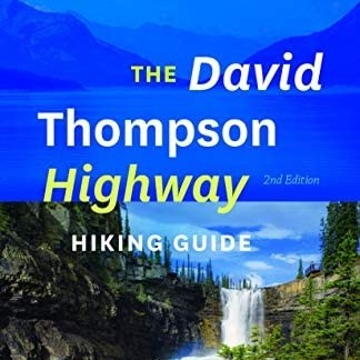 The David Thompson Highway Hiking Guide - 2nd Edition Paperback – March 2 2016