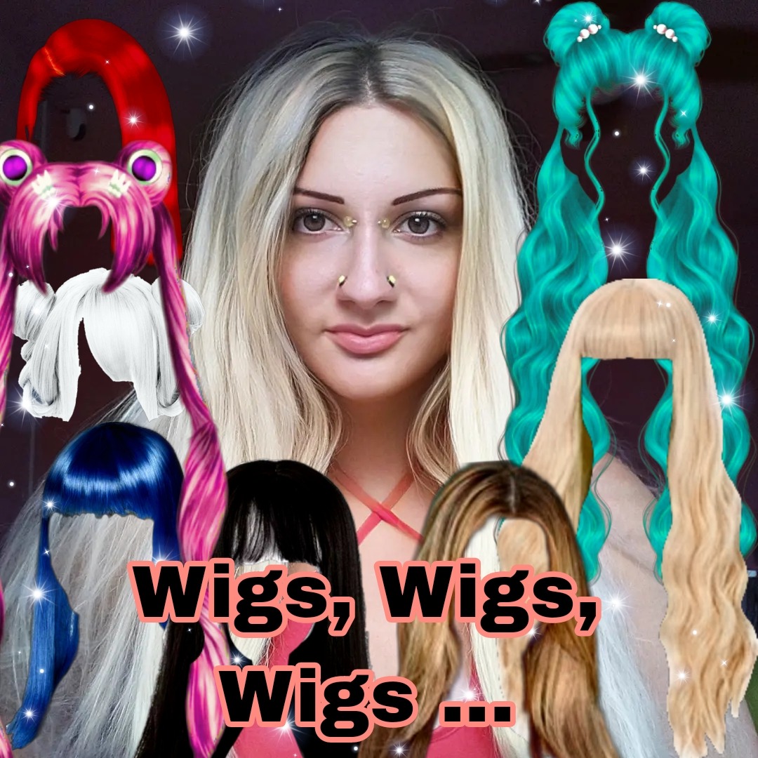 Wigs, Wigs, Wigs ...