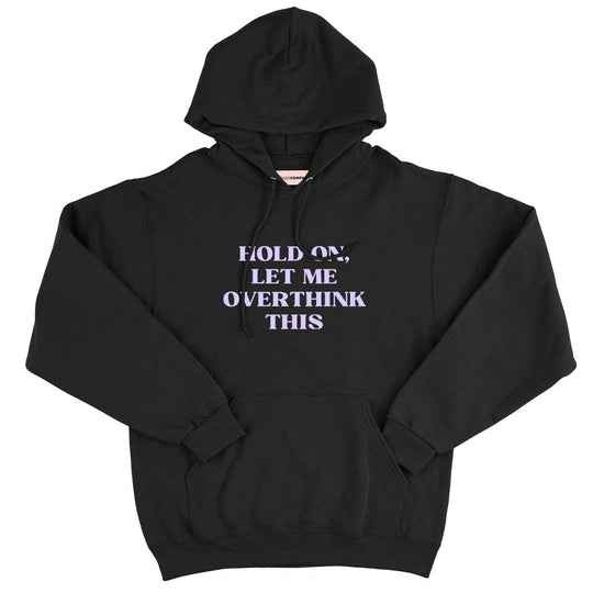Hold On, Let Me Overthink This Feminist Hoodie