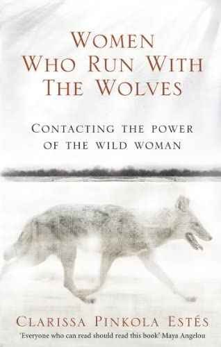 Women Who Run With The Wolves: Contacting the Power of the Wild Woman Broché – 7 février 2008
