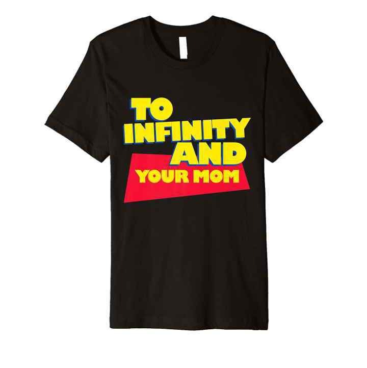 To Infinity and Your Mom Shirt, Vacation Tee, Gift Premium T-Shirt