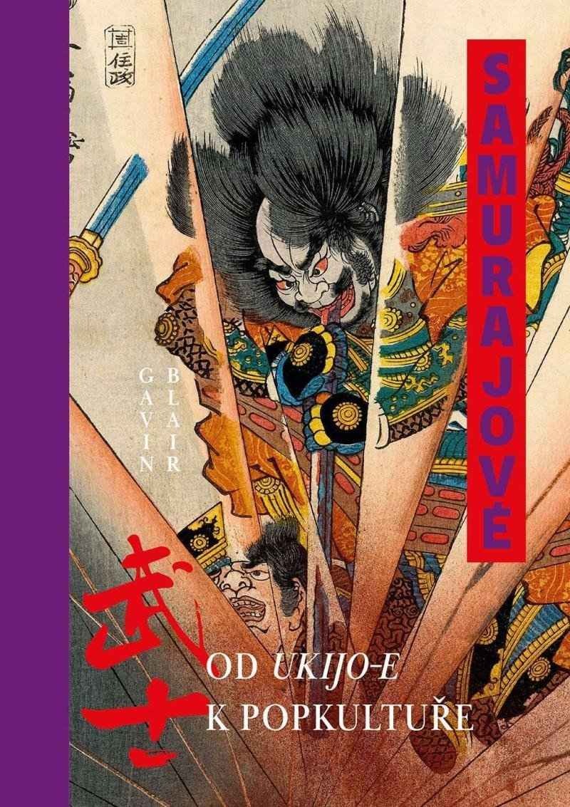 Samurajové - Od ukijo-e k popkultuře - Blair, Gavin - Megaknihy.sk