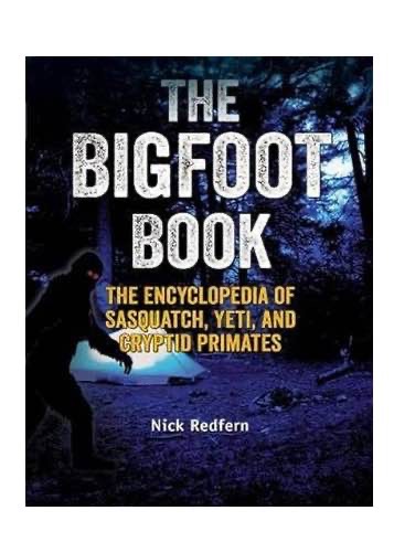 The Bigfoot Book: The Encyclopedia of Sasquatch, Yeti and Cryptid Primates (The Real Unexplained! Collection) Kindle Edition