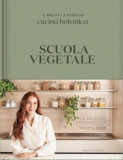 RICETTARIO "Scuola vegetale. Le ricette fondamentali step by step" di Perego Carlotta